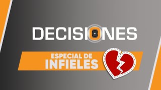 Especial de infieles  Decisiones [upl. by Arvie]