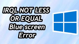 How to Fix IRQL NOT LESS OR EQUAL Blue screen error in Windows 1011 [upl. by Alcus72]