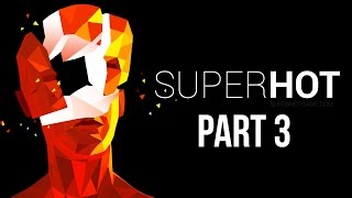 SUPERHOT Gameplay Walkthrough Part 3  HOT SWITCH Full Game [upl. by Htiel831]