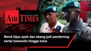 Pertahanan Beret hijau ayah dan abang jadi pendorong sertai komando hingga lulus [upl. by Sherrill165]