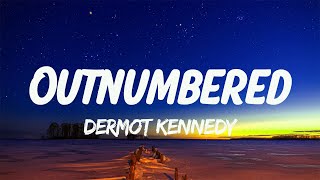 Dermot Kennedy  Outnumbered Lyrics [upl. by Geiss]