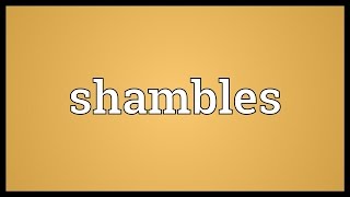 Shambles Meaning [upl. by Anrol]