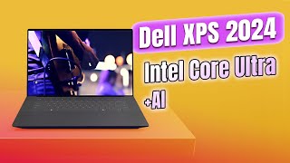 Dell XPS 2024 lột xác với thiết kế hoàn toàn mới cùng Intel Core Ultra [upl. by Dickson329]