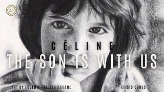 quotCÉLINE THE SON IS WITH USquot  Efisio Cross 「NEOCLASSICAL MUSIC」 [upl. by Ardnahs]