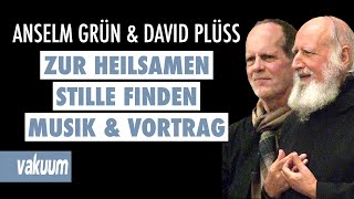 Anselm Grün amp David Plüss Zur heilsamen Stille finden  Vortrag und Musik  VAKUUM [upl. by Burroughs901]