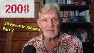 30 Favorite Albums Year 2008 2011 Episode 302 [upl. by Ykcor]