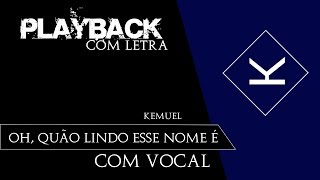 Oh Quão Lindo Esse Nome É  Kemuel PLAYBACK com Letra com VOCAL [upl. by Herschel722]