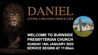 Burnside Sunday 16th Jan 2022  Daniel  Living A Second Choice Life [upl. by Yrahk]