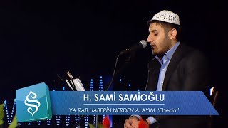 HSami Samioğlu  Ya Rab Haberin Nerden Alayım Ebeda [upl. by Gertie30]