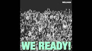 Wellman  We Ready [upl. by Dacie]