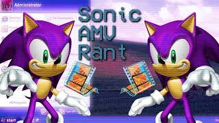 OLD Sonic AMV Rant [upl. by Bael]