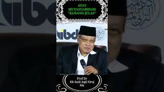 AYAT MUTASYABIHAH KURANG JELAS  Prof Dr Kh Said Aqil Siroj Ma [upl. by Gnoz]