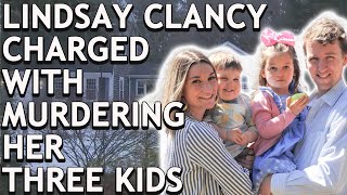 Mother of 3 Allegedly Killed Her Children  What Caused This Tragedy  Lindsay Clancy Case [upl. by Macfarlane103]