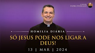 Só Jesus pode nos ligas a Deus Pe Overland  Homilia  13032024 [upl. by Gale]