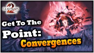 Get To The Point Convergences Guide  Guild Wars 2 [upl. by Preciosa877]