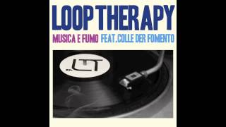 LOOP THERAPY feat COLLE DER FOMENTO  Musica e Fumo [upl. by Acirehs316]