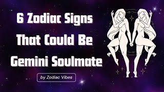 6 ZODIAC SIGNS That Could Be GEMINI SOULMATE [upl. by Lekim]