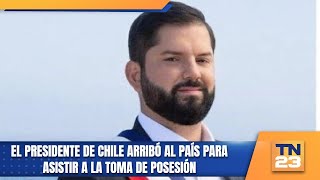 El presidente de Chile arribó al país para asistir a la toma de posesión [upl. by Alidis]