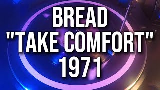 Bread  quotTake Comfortquot  1971 Analog Vinyl Audio [upl. by Enimrac]