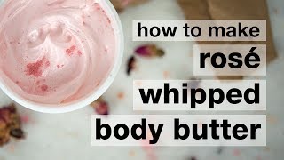 How to Make DIY Rosé Whipped Body Butter [upl. by Atisusej]