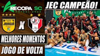 JEC CAMPEÃO Melhores Momentos Jaraguá X Joinville  2º Jogo  Recopa SC de Futsal 2023 21032023 [upl. by Aeriel]