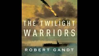 The Twilight Warriors Audiobook by Robert Gandt [upl. by Tabber]