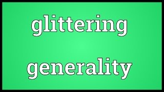 Glittering generality Meaning [upl. by Kirenoj]