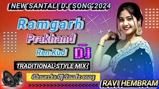 Ramgarh Prakhand Ren Kud ll New Santali Dj song 2024 ll Traditional Style Mix ll Ravi Hembram [upl. by Aggappera862]