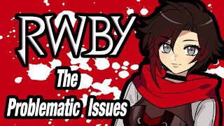 RWBY  The Problematic Issues [upl. by Atrim]