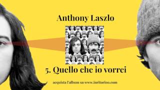 ANTHONY LASZLO  Quello che io vorrei OFFICIAL AUDIO [upl. by Adallard]