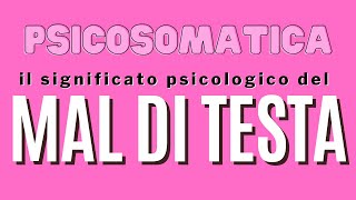 psicosomatica il significato psicologico del MAL DI TESTA [upl. by Nahor]