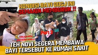 KONDISI BAYI ODGJ INI SEMAKIN MEMBURUK  TEH NOVI SEGERA MEMBAWA BAYI TERSEBUT KE RUMAH SAKIT [upl. by Nolita612]