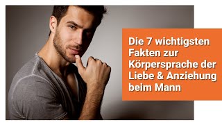 Die 7 wichtigsten Fakten zur Körpersprache der Liebe amp Anziehung beim Mann [upl. by Sedicla]