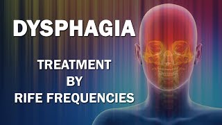 Dysphagia  RIFE Frequencies Treatment  Energy amp Quantum Medicine with Bioresonance [upl. by Stine214]