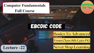 EBCDIC Code  Computer Codes  Lecture 22 [upl. by Sang]