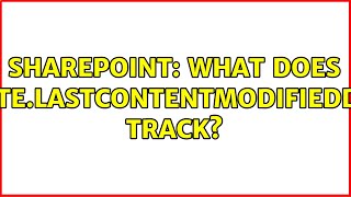 Sharepoint What does SPSiteLastContentModifiedDate track [upl. by Eslud]