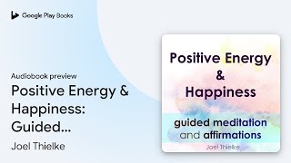 Positive Energy amp Happiness Guided Meditation… by Joel Thielke · Audiobook preview [upl. by Paresh126]