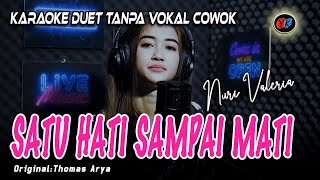 Satu Hati Sampai Mati  Karaoke Tanpa Vokal Cowok  Nuri Valeria Thomas Arya Ft Elsa Pitaloka [upl. by Ahsenyt189]