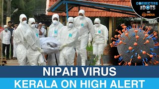 Kerala on High Alert Nipah Virus Outbreak the Next Pandemic  Connecting The Dots [upl. by Squires318]