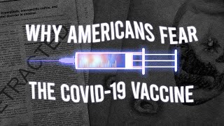 Why Americans Fear the COVID19 Vaccine [upl. by Chev]