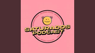 Saturados Podcast [upl. by Ojadnama]