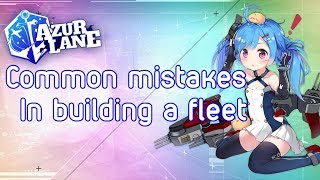 3 Common mistakes when building a fleet in Azurlane [upl. by Long887]