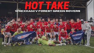 HOT TAKE  Wrexham v Forest Green Rovers [upl. by Lamphere]