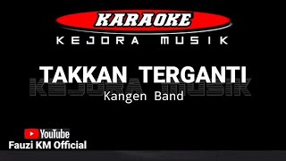 Kangen band  TAKKAN TERGANTI KaraokeLirik Versi Terbaru 2021 [upl. by Thaxter]