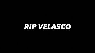 RIP VELASCO [upl. by Butte400]