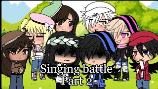 Singing battle Part 2  Gacha life [upl. by Nnylesor]