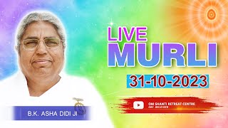 Live Murli 31102023 by BK Asha Didi from Om Shanti Retreat Centre DelhiNCR [upl. by Albemarle]