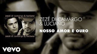 Zezé Di Camargo amp Luciano  Nosso Amor é Ouro Áudio Oficial [upl. by Ardnas]