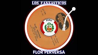 EL INCA  LOS FANTASTICOS 🇵🇪 FLOR PERVERSA  guaracha tropical  remastered 🔥 [upl. by Seyah]