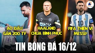 💥 TIN BÓNG ĐÁ 1612 BÁO BRAZIL TỐ FIFA THIÊN VỊ MESSI  ÁO ĐẤU MESSI 200 TỶ  MC VẪN VẮNG HAALAND [upl. by Asereht818]